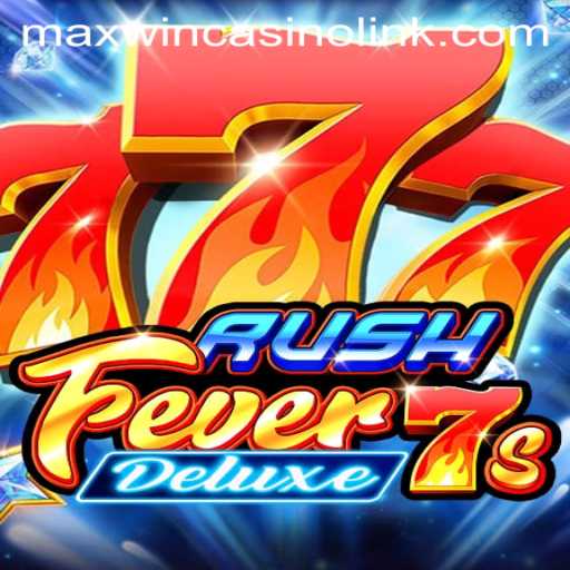 Exploring the Thrills of RushFever7sDeluxe: Your Guide to Winning Big